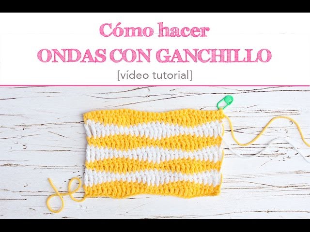 Cómo hacer ondas con ganchillo | How to create crochet waves