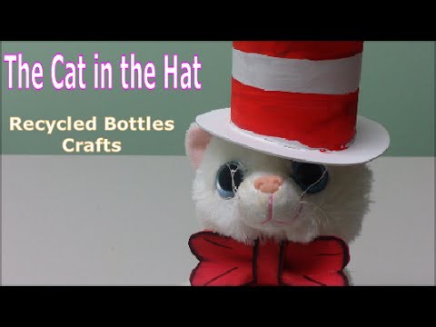 DIY Crafts: The Cat in the Hat - Recycled Bottles Crafts