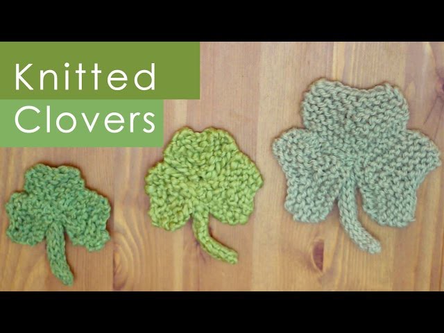 How to Knit a SHAMROCK CLOVER LEAF for St. Patrick's Day