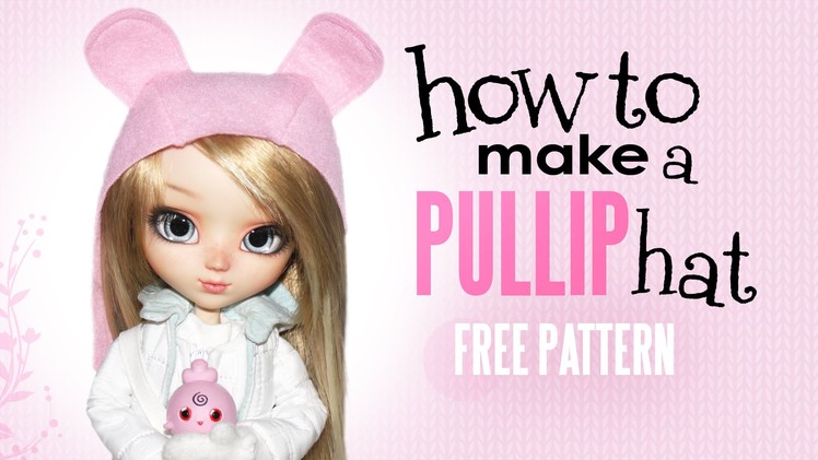How To Make a Pullip Hat ~FREE PATTERN