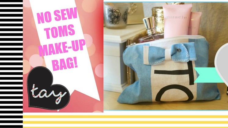 NO SEW Toms Make-up Bag DIY Tutorial