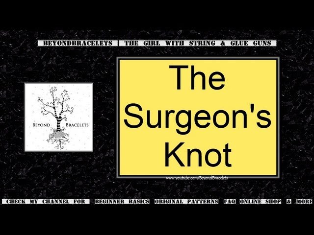 ■ The Surgeon's Knot (Secure Beaded Bracelet Knot)