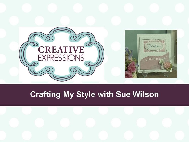 Craft Dies by Sue Wilson -- Tutorial Video -  Pink Posy Card for Creative Expressions