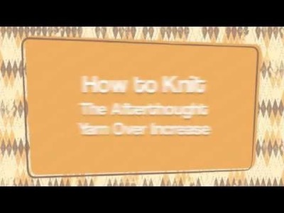 How to Knit the Afterthough Yarn Over Increase