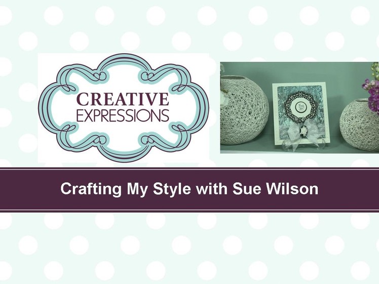 Craft Dies by Sue Wilson -- Tutorial Video -  Dazzling Doily for Creative Expressions