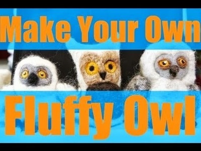 DIY: How to Create a Fluffy Owl with Needle Felting