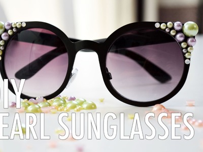 DIY Pearl Encrusted Sunglasses with Mr. Kate