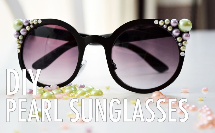 DIY Pearl Encrusted Sunglasses with Mr. Kate