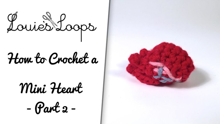 How to Crochet a Mini Heart - Part 2