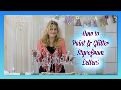 How to Paint & Glitter Styrofoam Letters | DIY Glitter Letters Sweet 16 Candelabras & Centerpieces