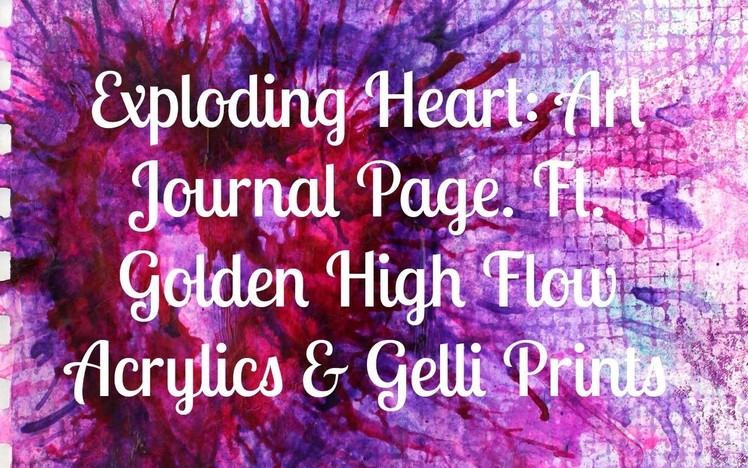 Mixed Media Art Journal Page "Exploding Heart" Ft. Golden High Flow Acrylics