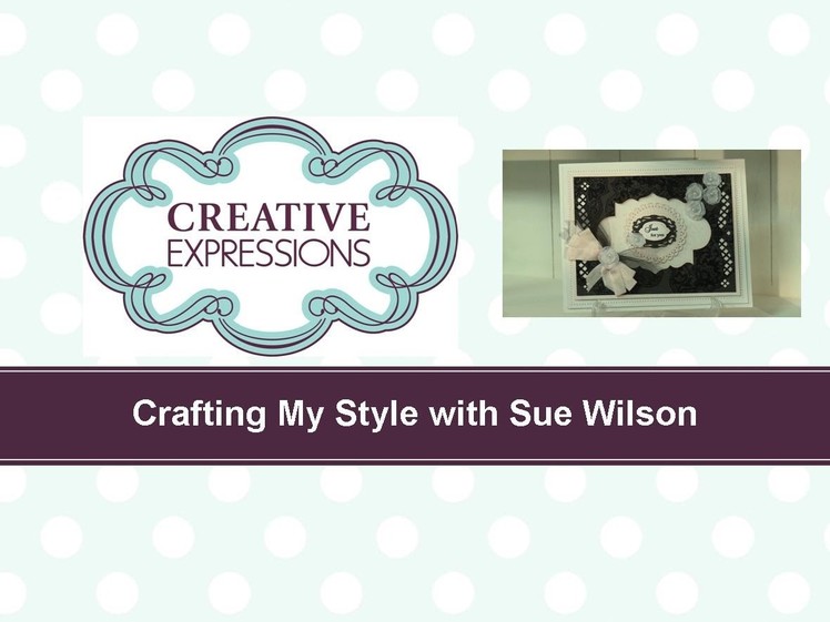 Craft Dies by Sue Wilson -- Tutorial Video -  Elegant Lace Flower Card for Creative Expressions