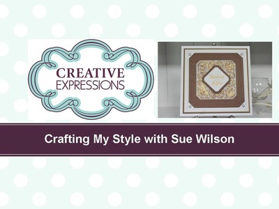 Crafting My Style with Sue Wilson Gilded Vellum for Creative Expressions