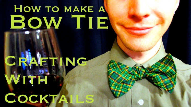 Crafting With Cocktails: Bow Tie (2.02)