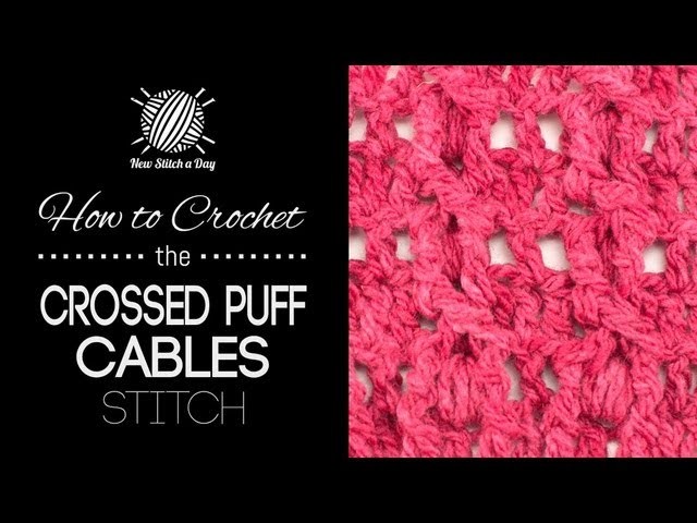 How to Crochet the Crossed Puff Cables Stitch