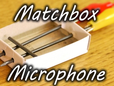 How to Make a Matchbox Microphone