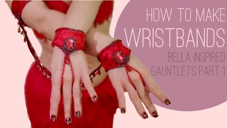 How to Make Wristbands - Bella inspired Gauntlets Pt 1