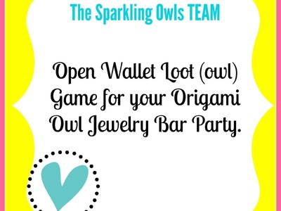 Open Wallet Loot OWL game for your Origami Owl Jewelry Bar party