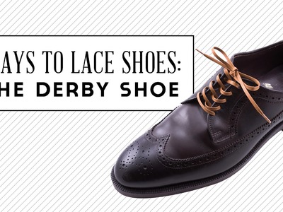 Ways To Lace Shoes   The Derby Shoe