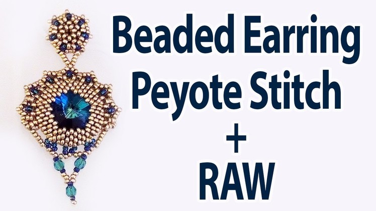 BeadsFriends: I bezeled a Rivoli Swarovski to make earrings using Peyote Stitch and RAW technique