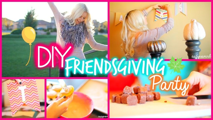 DIY "Friendsgiving" Party! Food, Decor, & Outfits!| Aspyn Ovard