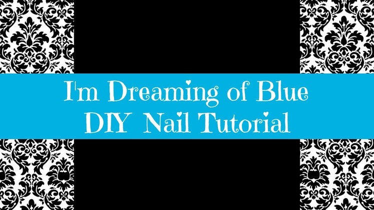 DIY Nail Tutorial: I'm Dreaming of Blue Polka Dots