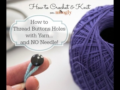 How to Crochet: Threading Buttons with Yarn and no Needle