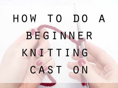 How to do a beginner knitting cast on | Hands Occupied