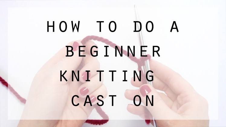 How to do a beginner knitting cast on | Hands Occupied