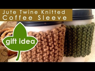 How to Knit a Jute Twine Coffee Sleeve | Easy for Beginning Knitters