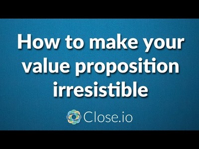 How to craft irresistible value propositions