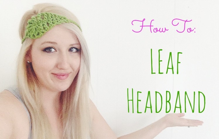How to Crochet a Leaf Headband