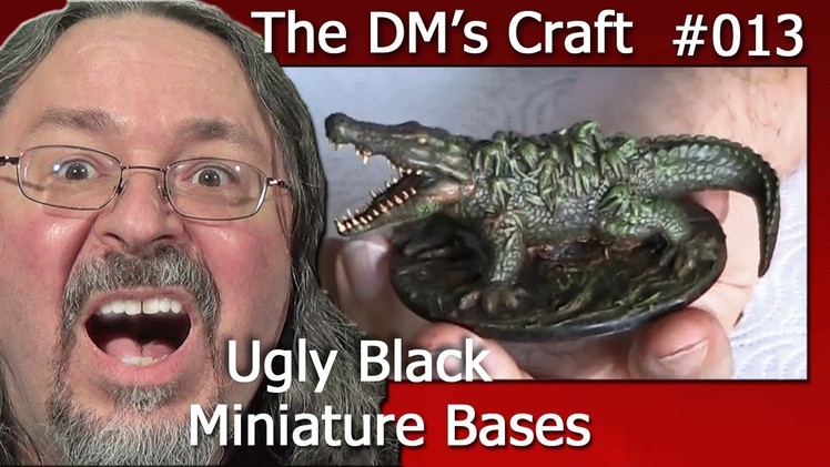 Ugly Black  Miniature Bases Have Got to Go! (The DM's Craft Ep13)