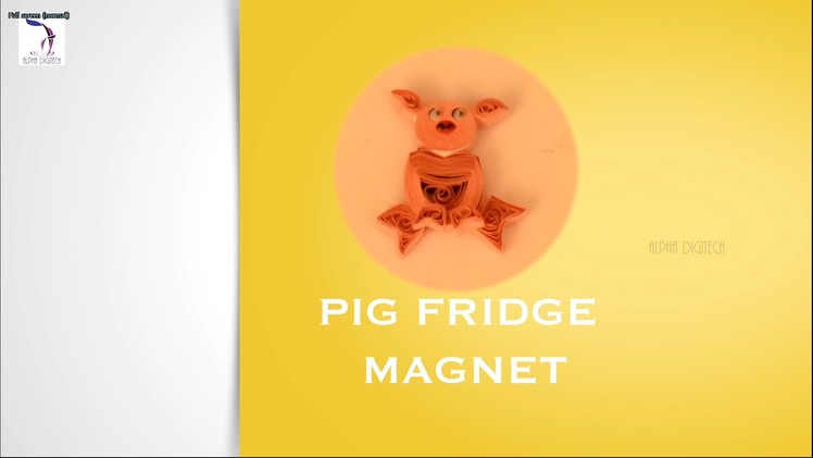 DIY : Fridge Magnet - Pig Design | Quilling Tutorial | Paper Quilling Fridge Magnets