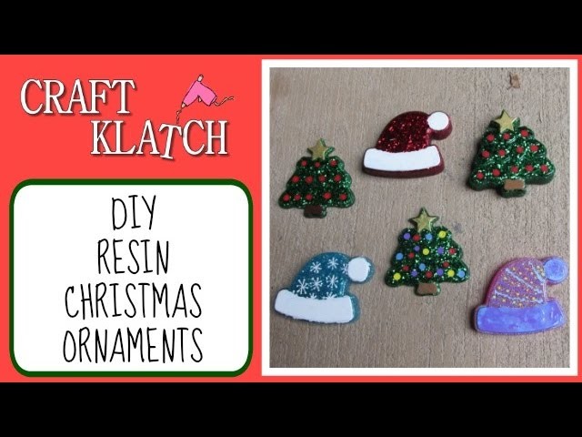 Easy Resin Christmas Ornaments  Craft Klatch Christmas Series
