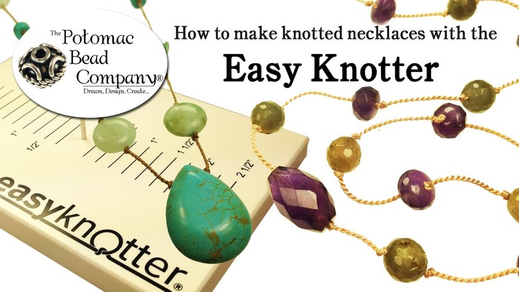 How to Make Knotted Necklaces with the Easy Knotter