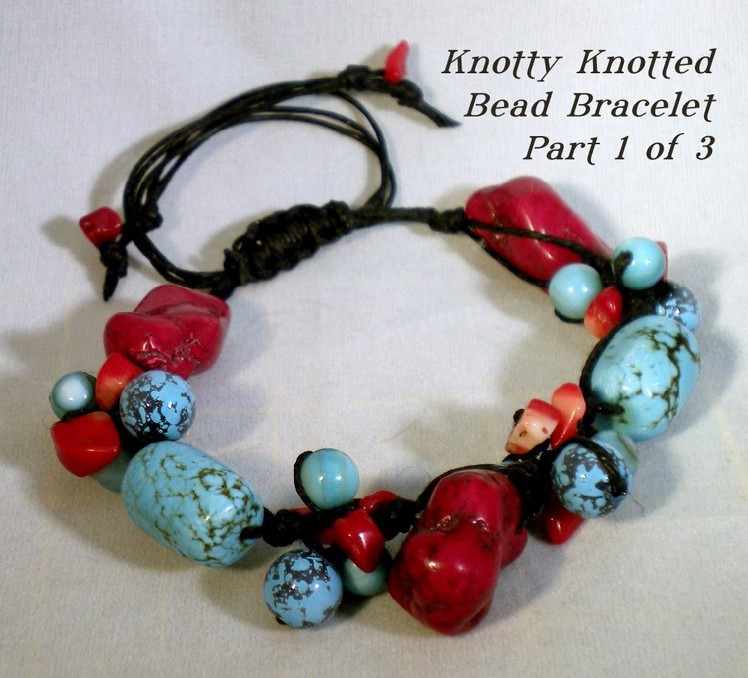 Knotty Knotted Bead Bracelet Tutorial - Part One