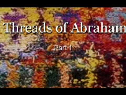 Threads of Abraham - Part 1