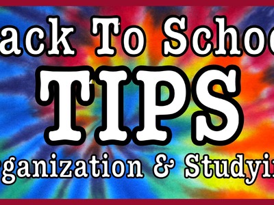 Back To School TIPS! Organization & Studying