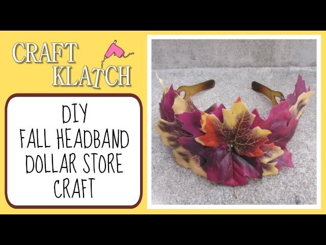 DIY Fall Headband Craft Klatch Dollar Store Craft Series