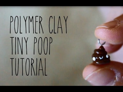 DIY Polymer Clay How-To: Tiny Poop Tutorial