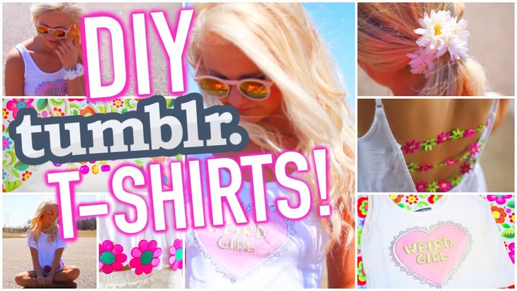 Easy and Quick DIY T Shirts Inspired by Tumblr + Spice up your clothes for Summer!