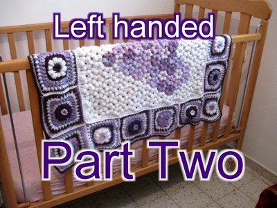Flower & Granny Baby Blanket Part 2  Left Handed Tutorial