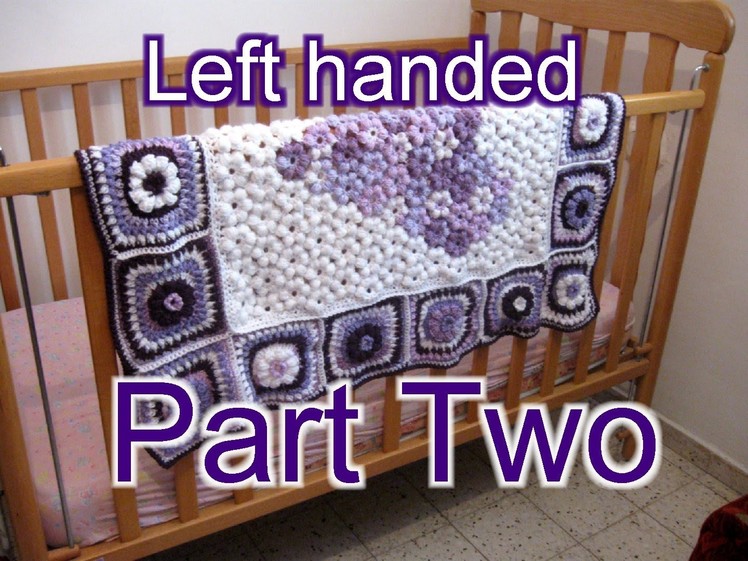 Flower & Granny Baby Blanket Part 2  Left Handed Tutorial