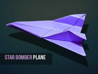 How to make the Best paper plane that FLIES over 70 feet | Star Bomber (Reinvented)