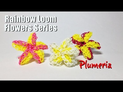 Rainbow Loom Flowers Series: Plumeria