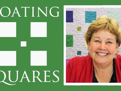The Floating Squares Quilt: Easy Quilting Tutorial with Jenny Doan of Missouri Star Quilt Co