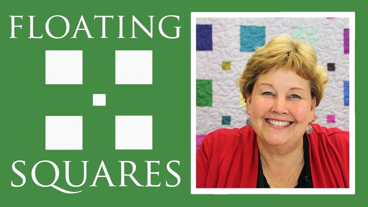 The Floating Squares Quilt: Easy Quilting Tutorial with Jenny Doan of Missouri Star Quilt Co