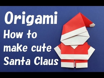 Christmas Origami　How to make cute "Santa Claus" The Christmas version! WAHOO