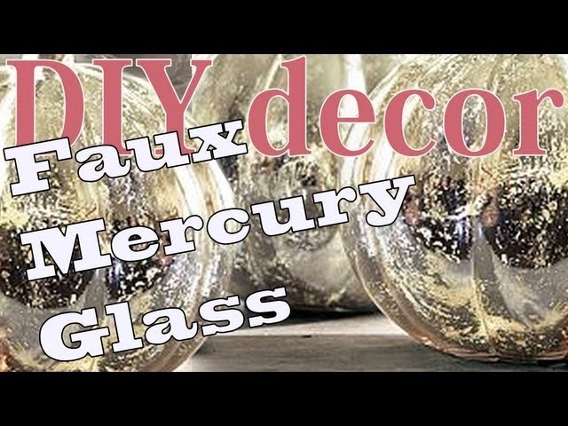 DIY Décor ♥ Faux Mercury Glass!